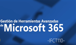 Curso de Gestión de Herramientas Avanzadas de Microsoft 365 (IFCT110)