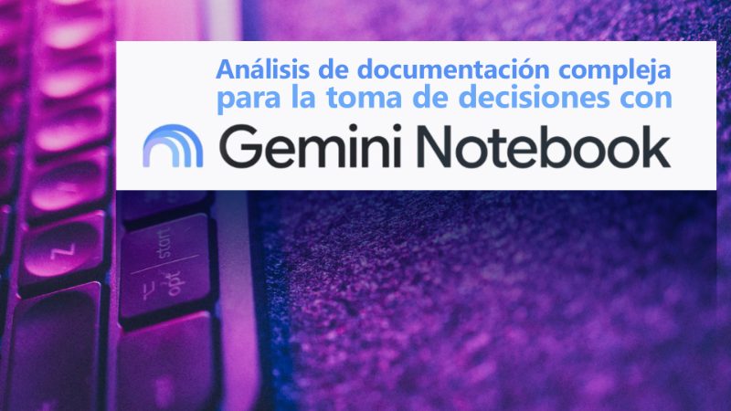 Curso de Análisis de documentación compleja para la toma de decisiones con Gemini Notebook