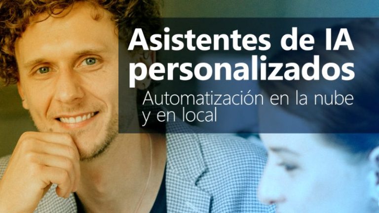 Curso de Asistentes de IA personalizados: automatización en la nube y en local