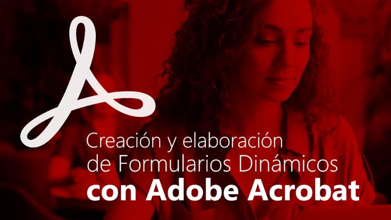 Curso de Creación y elaboración de formularios dinámicos con Adobe Acrobat