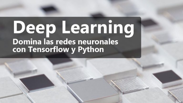 Curso de Deep Learning: domina las redes neuronales con Tensorflow y Python