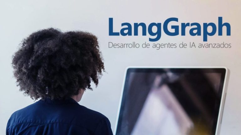 Curso de LangGraph: desarrollo de agentes de IA avanzados