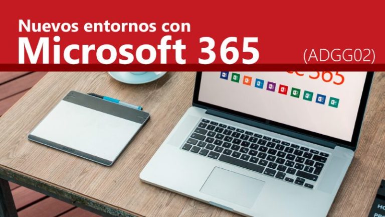 Curso de Nuevos Entornos con Microsoft 365 (ADGG02)
