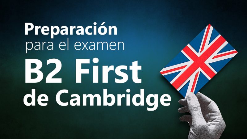 Curso de Preparación para el examen B2 First de Cambridge