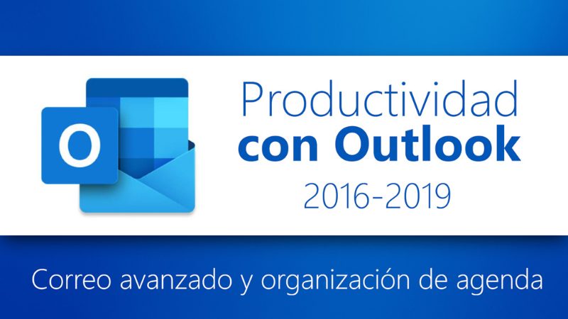 Curso de Productividad con Outlook 2016/2019: Correo avanzado y organización de agenda