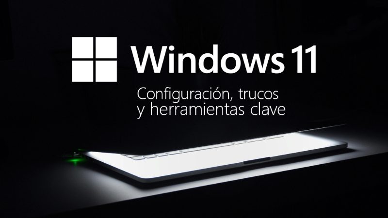 Curso de Windows 11: configuración, trucos y herramientas clave